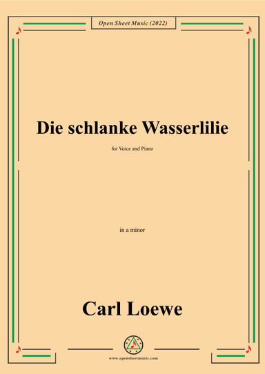 Loewe-Die schlanke Wasserlilie,in a minor,for Voice and Piano (arr. OSM Press)