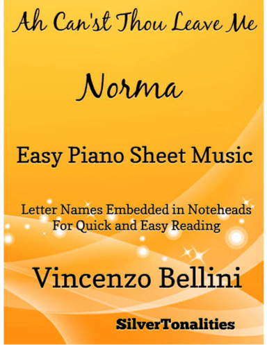 Ah Can'st Thou Leave Me Norma Easy Piano Sheet Music (arr. SilverTonalities)