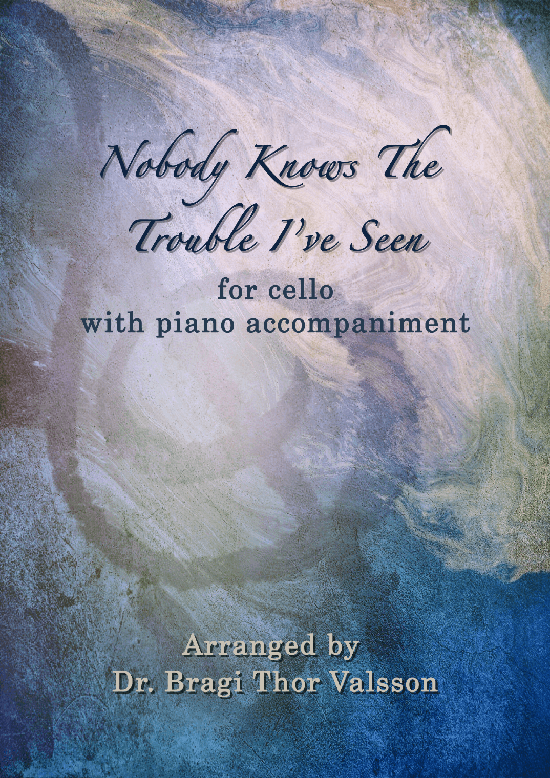 Nobody Knows The Trouble I've Seen - Cello with Piano accompaniment (arr. Bragi Thor Valsson)