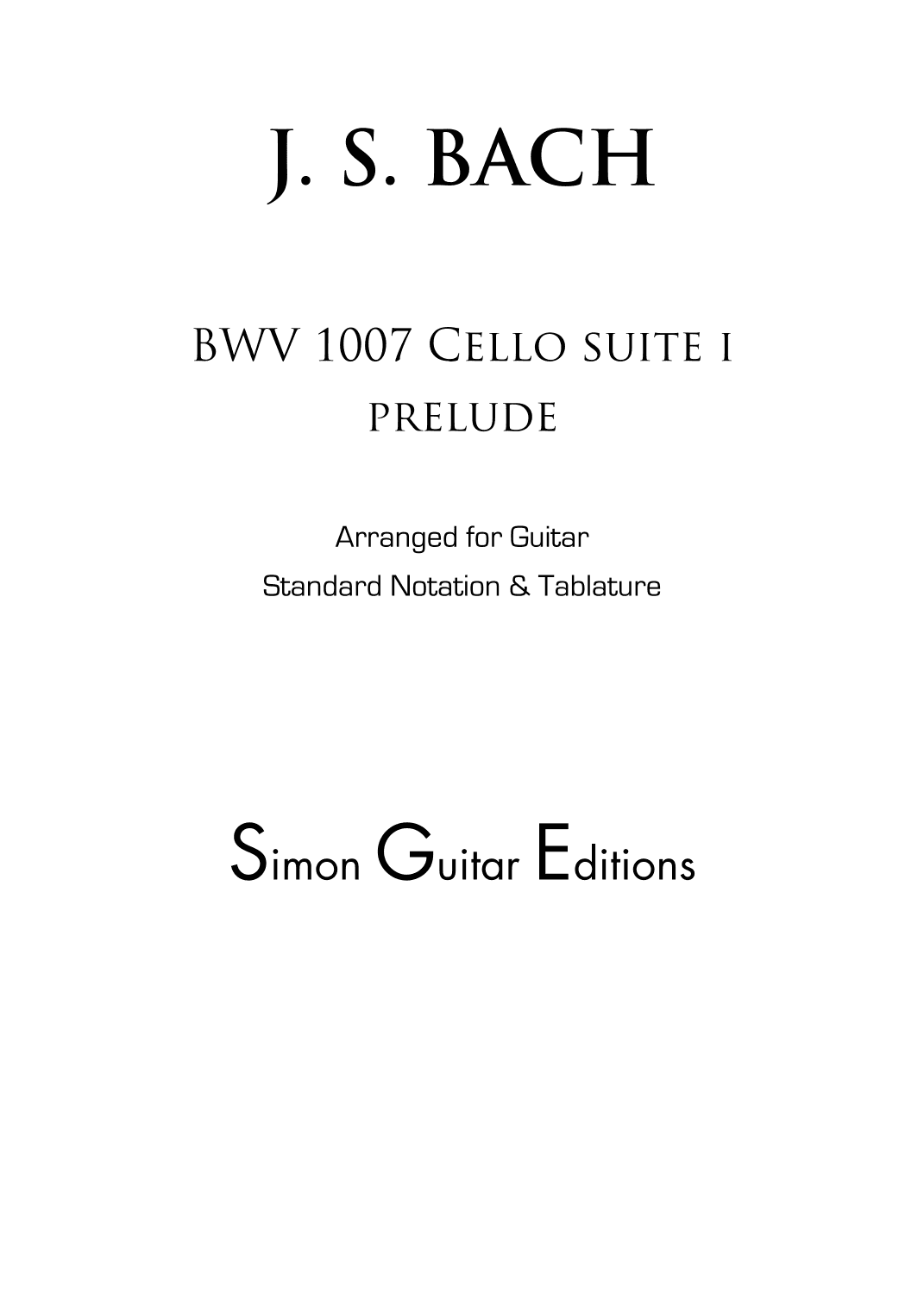 Cello Suite I Prelude BWV 1007 for Classical Guitar (Tablature Edition) (arr. Scott J. Simon)