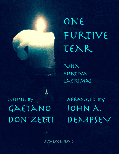 One Furtive Tear (Una Furtiva Lagrima): Alto Sax and Piano (arr. John A. Dempsey)