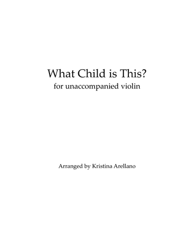 What Child is This? (unaccompanied solo violin) (arr. Kristina Arellano)