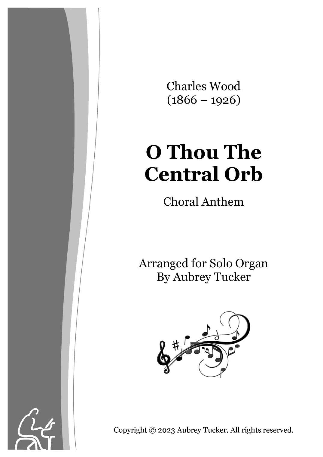 Organ: O Thou The Central Orb (Choral Anthem) - Charles Wood (arr. Aubrey Tucker)