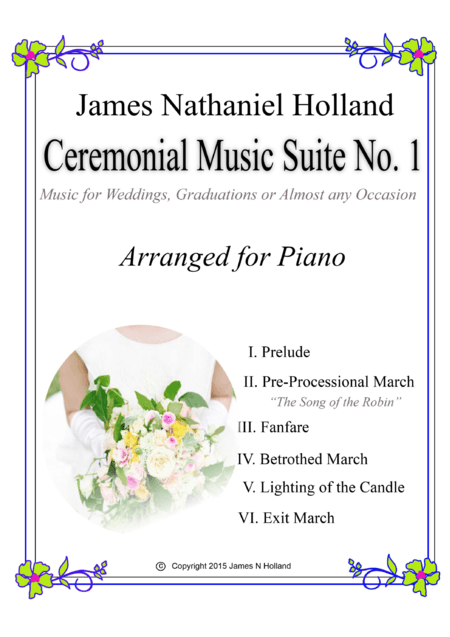 Ceremonial Music Suite No 1, Music for Weddings, Graduation or Almost Any Occasion, Arr. for Piano