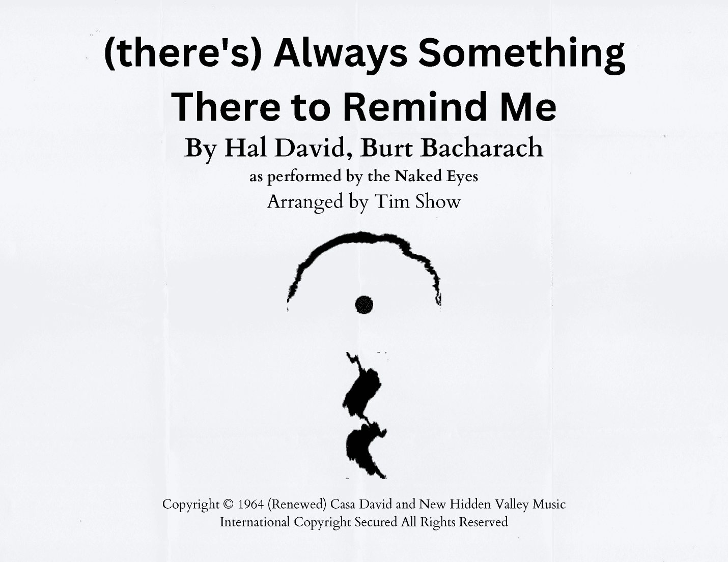 (there's) Always Something There To Remind Me (arr. Tim Show)