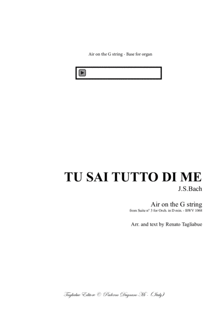 TU SAI TUTTO DI ME - (Air on the G string) - For Soprano (or Tenor) or any instrument in C and Organ (arr. Renato Tagliabue)
