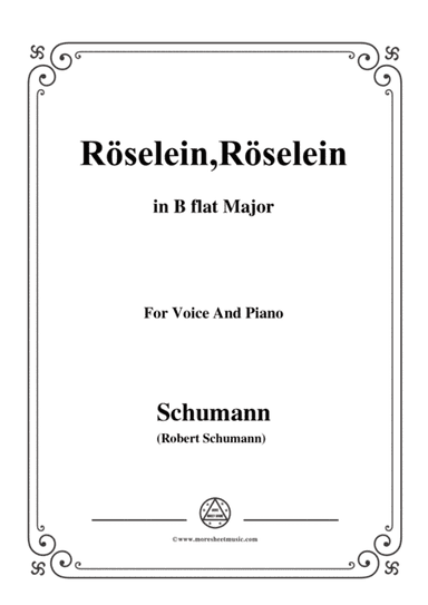 Schumann-Röselein,Röselein,in B flat Major,for Voice and Piano (arr. MSM)