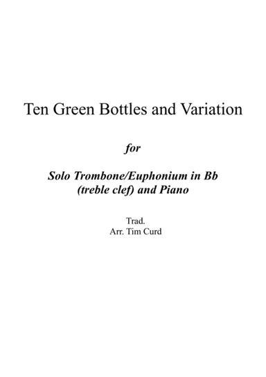 Ten Green Bottles and Variations for Trombone/Euphonium in Bb (treble clef) and Piano (arr. Tim Curd)