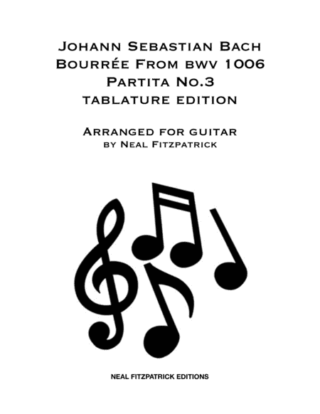 Bourrée From BWV 1006 Partita No.3- Guitar Tablature Edition (arr. Neal Fitzpatrick)