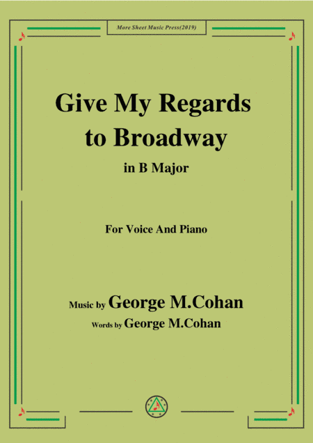 George M. Cohan-Give My Regards to Broadway,in B Major,for Voice&Piano (arr. MSM)
