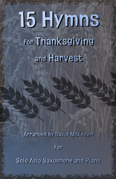 15 Favourite Hymns for Thanksgiving and Harvest for Alto Saxophone and Piano (arr. David McKeown)