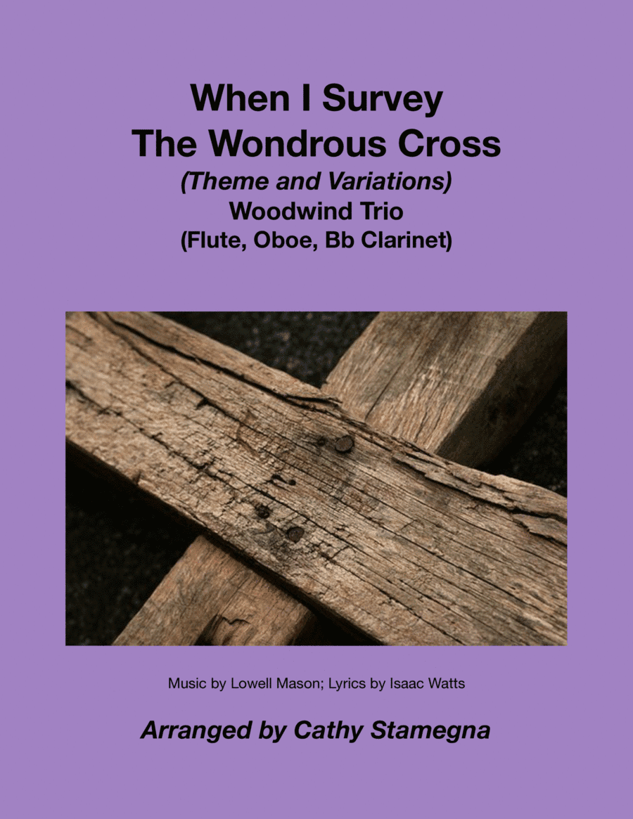 When I Survey The Wondrous Cross (Theme and Variations for Woodwind Trio) (Flute, Oboe, Bb Clarinet) (arr. Cathy Stamegna)