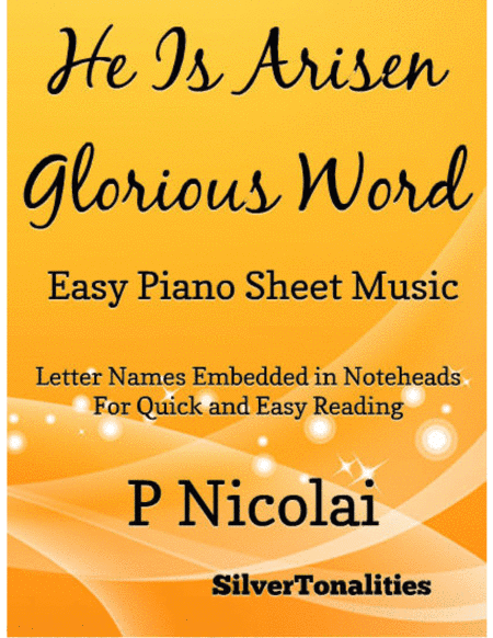 He Is Arisen Glorious Word Easy Piano Sheet Music (arr. SilverTonalities)