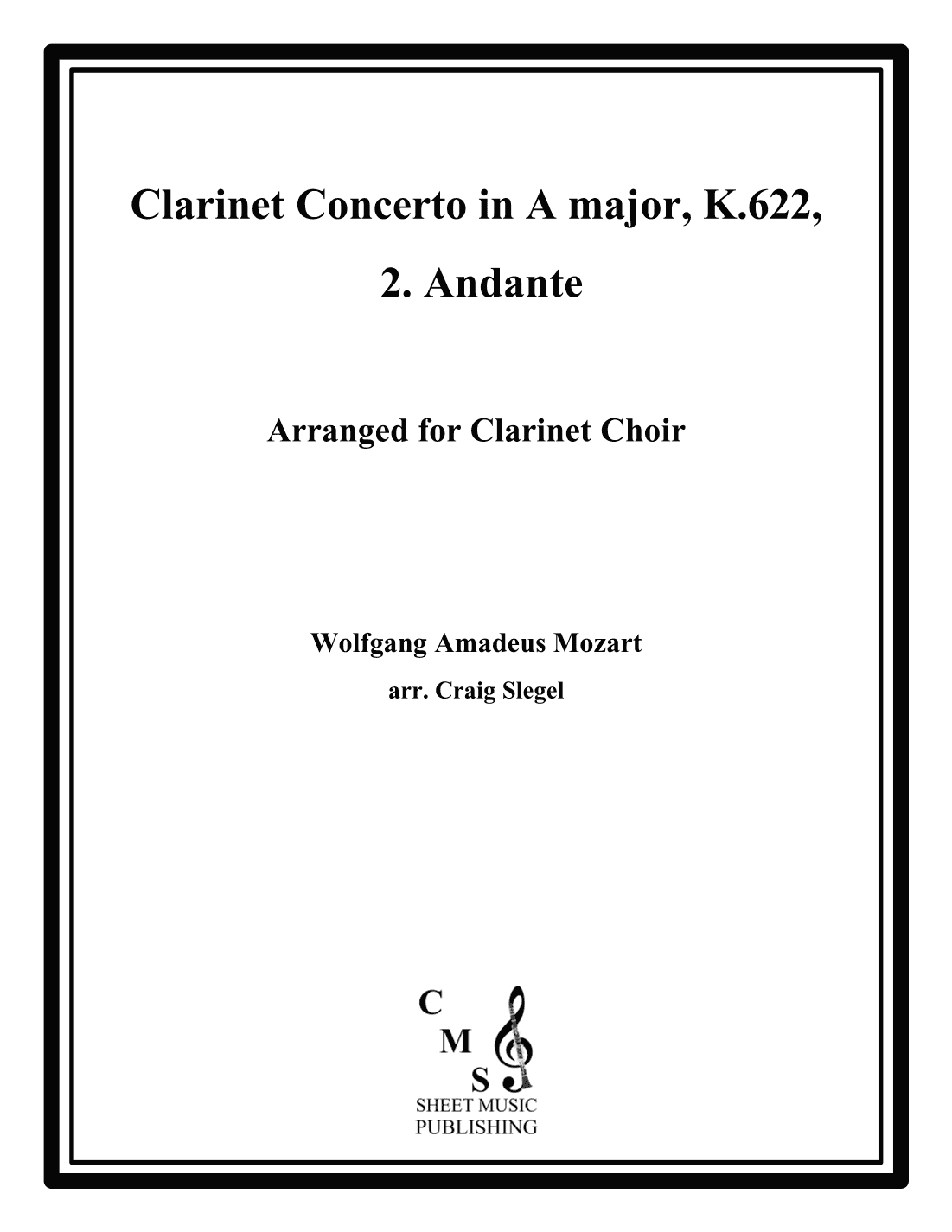 Mozart Clarinet Concerto in A major, K.622, 2. Andante for Clarinet Choir (arr. Craig Slegel)