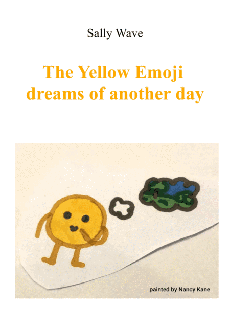 The Yellow Emoji dreams of another day - Sally Wave