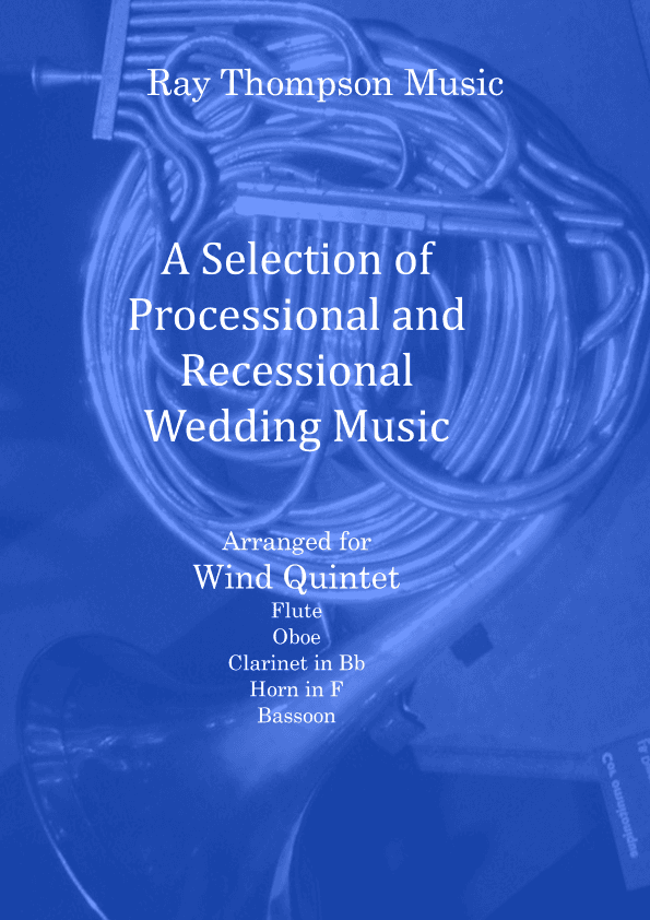 A Selection of  Wedding Processional and Recessional Music - Wind Quintet (arr. Ray Thompson)