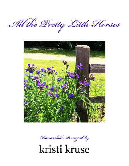 All the Pretty Little Horses (arr. Kristi Kruse)