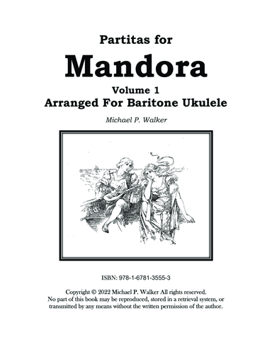 Partitas for Mandora:  Volume 1  Arranged for Baritone Ukulele (arr. Michael P. Walker)