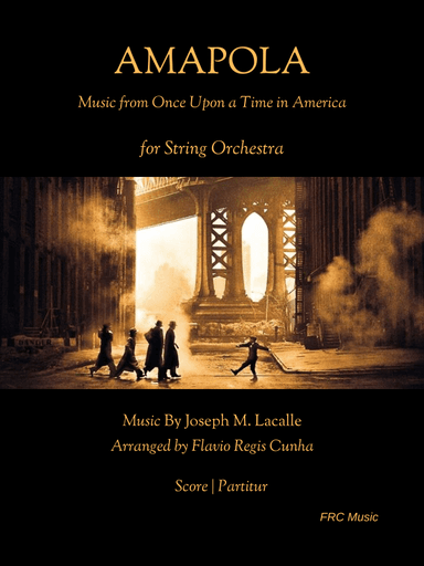 Amapola (from The Motion Picture Once Upon a Time in America) for String Orchestra (arr. Flavio Regis Cunha)