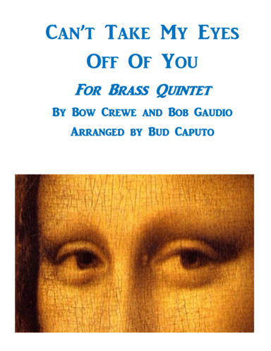 Can't Take My Eyes Off Of You (arr. Bud Caputo)