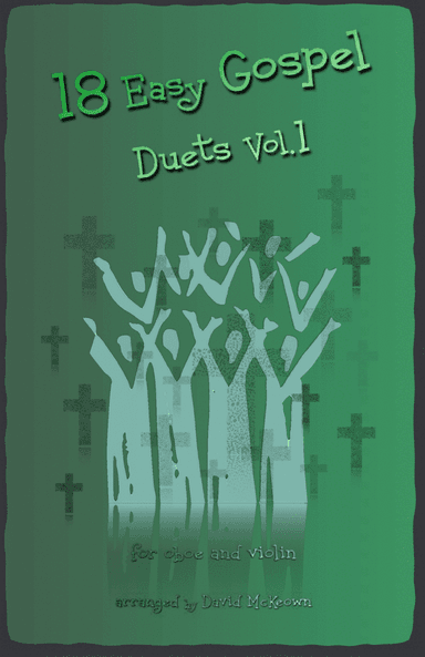 18 Easy Gospel Duets Vol.1 for Oboe and Violin (arr. David McKeown)