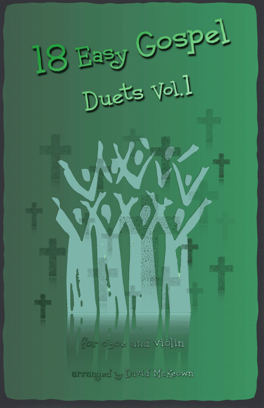 18 Easy Gospel Duets Vol.1 for Oboe and Violin (arr. David McKeown)