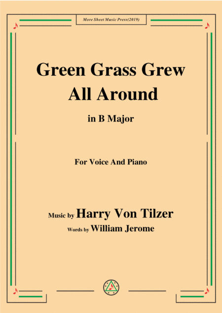 Harry Von Tilzer-Green Grass Grew All Around,in B Major,for Voice&Piano (arr. MSM)