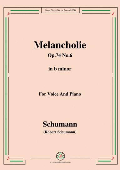 Schumann-Melancholie,Op.74 No.6,in b minor,for Voice&Piano (arr. MSM)