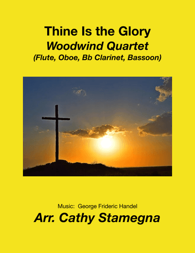 Thine Is the Glory (Woodwind Quartet:  Flute, Oboe, Bb Clarinet, Bassoon) (arr. Cathy Stamegna)