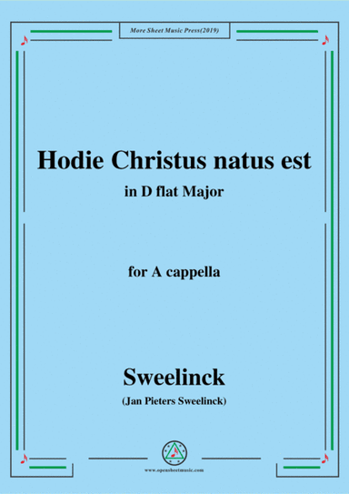 Sweelinck-Hodie Christus natus est,in D flat Major,for A cappella (arr. MSM)