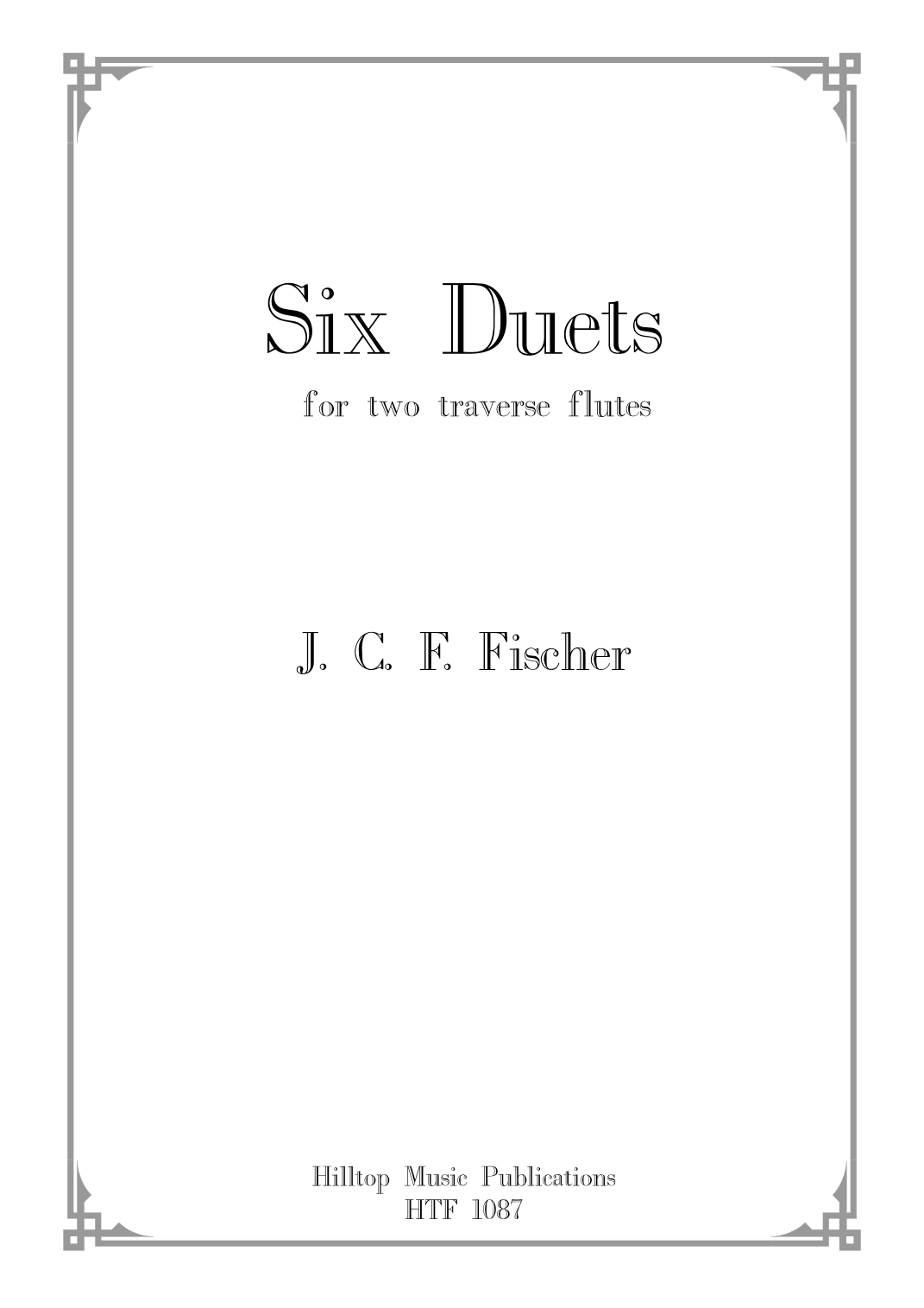 Fischer J. C. F Six Duets for two flutes (arr. Andrew Wyver)