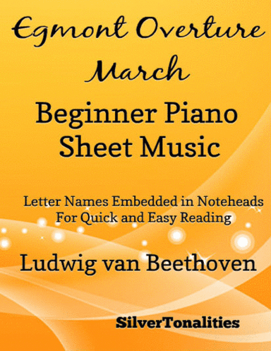 Egmont Overture March Beginner Piano Sheet Music (arr. SilverTonalities)