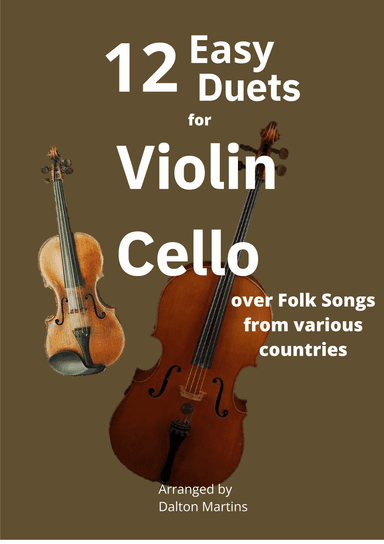 12 Easy Duets for Violin and Cello (over folk songs from different countries) (arr. Dalton Martins)