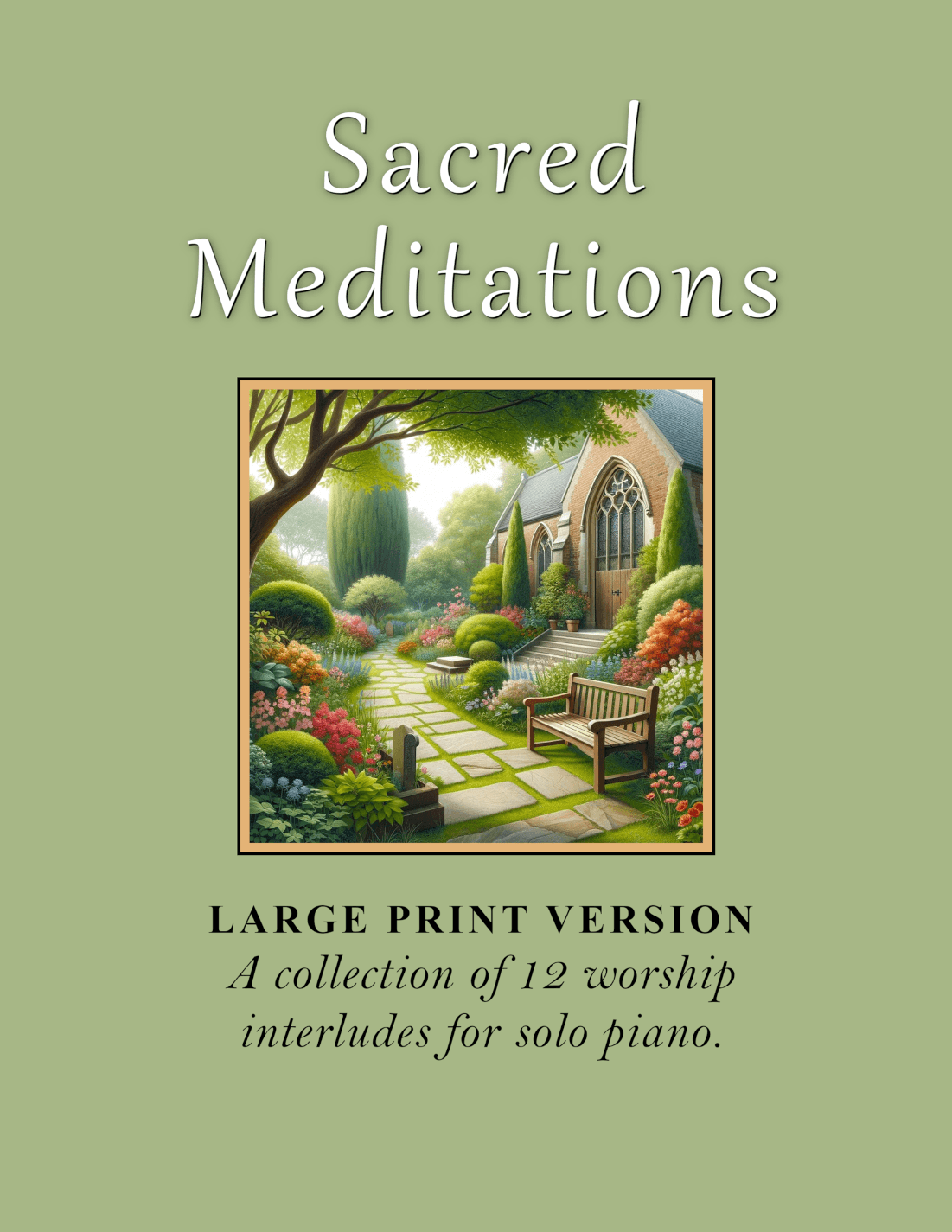 Sacred Meditations (A Collection of 12 LARGE PRINT, Two-Page Interludes for Solo Piano)