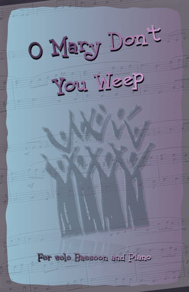 O Mary Don't You Weep, Gospel Song for Bassoon and Piano (arr. David McKeown)