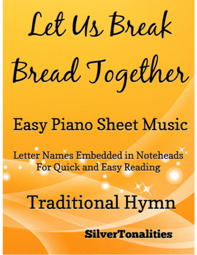 Let Us Break Bread Together Easy Piano Sheet Music (arr. SilverTonalities)