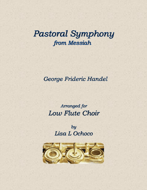 Pastoral Symphony from Messiah for Low Flute Choir (arr. Lisa L Ochoco)