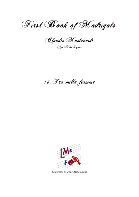 Monteverdi First Book of Madrigals - No 13. Tra Mille Fiamme (arr. Mike Lyons)