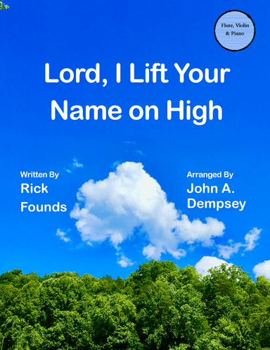 Lord, I Lift Your Name On High (arr. John A. Dempsey)