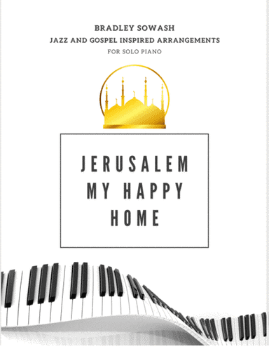 Jerusalem My Happy Home - Solo Piano (arr. Bradley Sowash)
