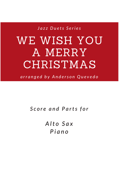 We Wish You A Merry Christmas - Jazz Version Duets Series - Score and Parts ( Alto Sax & Piano) (arr. Anderson Quevedo)