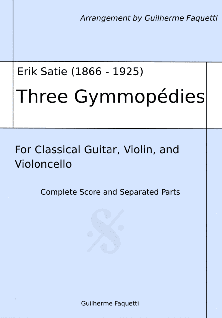 Erik Satie - Three Gymnopédie. Arrangement for Violin, Violoncello and Classical Guitar (arr. Guilherme Faquetti)