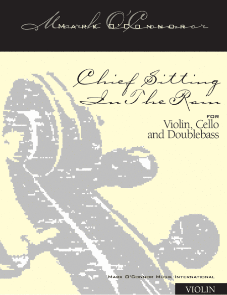 Chief Sitting In The Rain (violin part - vln, cel, bs) (arr. Mark O'Connor, Edgar Meyer)