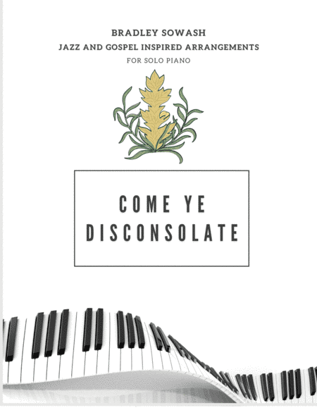Come Ye Disconsolate - Solo Piano (arr. Bradley Sowash)
