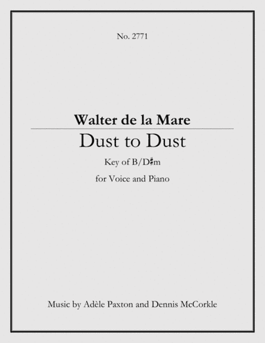 Dust to Dust - An Original Song Setting of Walter de la Mare's Poetry for VOICE and PIANO: Key B