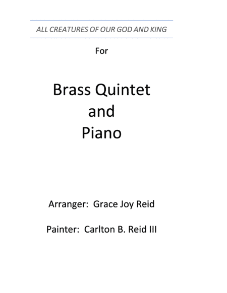 ALL CREATURES OF OUR GOD AND KING arranged for Brass Quintet and Piano -- FULL SCORE (arr. Grace Joy Reid)