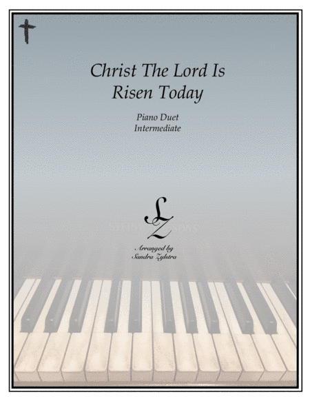 Christ The Lord Is Risen Today (1 piano, 4 hand duet) (arr. Sandra Zylstra)