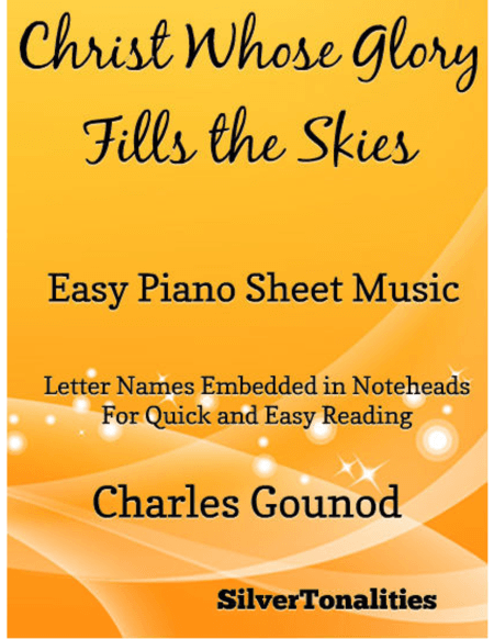 Christ Whose Glory Fills the Skies Easy Piano Sheet Music (arr. SilverTonalities)