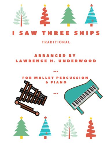I Saw Three Ships for Accompanied Mallet Percussion (arr. Lawrence H. Underwood)