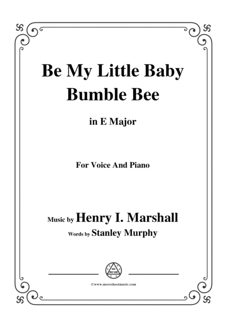 Henry I. Marshall-Be My Little Baby Bumble Bee,in E Major,for Voice&Pno (arr. MSM)